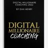 Digital Millionaire Coaching 2022 by Dan Henry