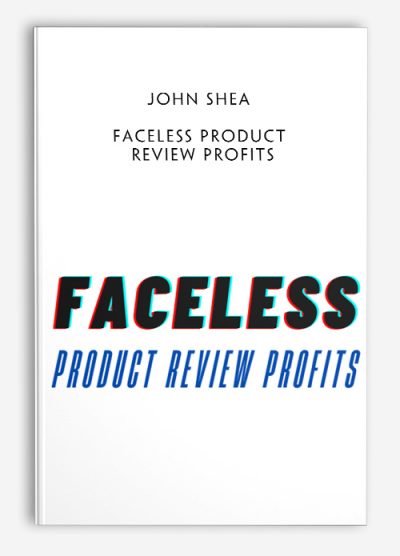 John Shea – Faceless Product Review Profits