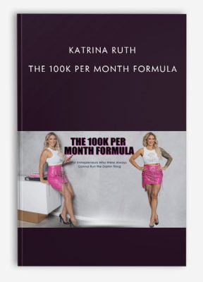 Katrina Ruth – The 100K Per Month Formula