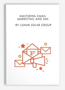 Mastering Email Marketing and SMS by Lunar Solar Group