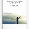 Mindfulness Teaching Fundamentals by Sean Fargo