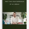 Part-Time Creatorpreneur by Ali Abdaal
