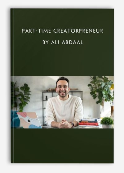 Part-Time Creatorpreneur by Ali Abdaal