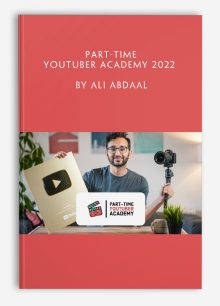 Part-Time YouTuber Academy 2022 by Ali Abdaal