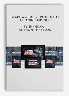 Start a 6-Figure Residential Cleaning Business by Jhanilka & Anthony Hartzog