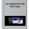 The Complete Flow Trader – Wall ST.Jesus