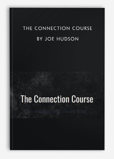 The Connection Course by Joe Hudson