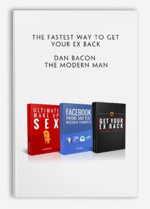 The Fastest Way to Get Your Ex Back by Dan Bacon - The Modern Man