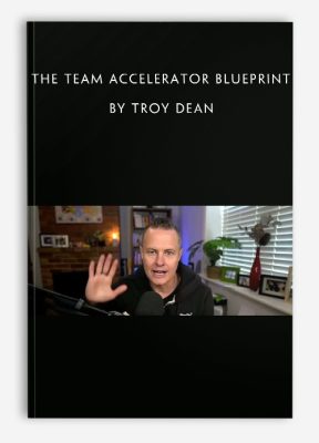 The Team Accelerator Blueprint by Troy Dean