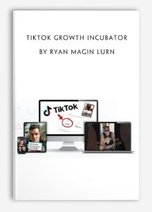 TikTok Growth Incubator by Ryan Magin Lurn