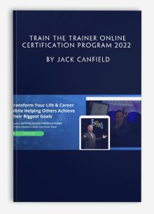 Train the Trainer Online Certification Program 2022 by Jack Canfield
