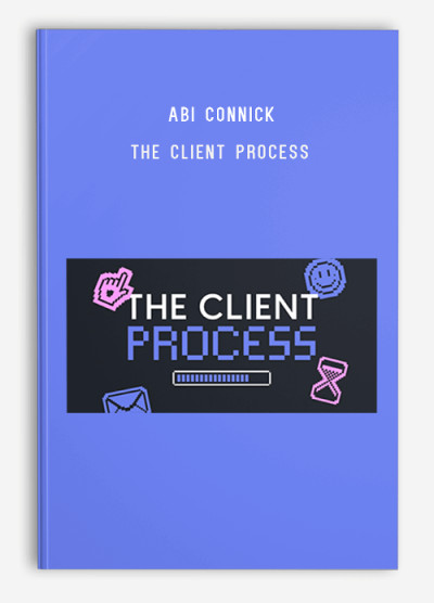 Abi Connick – The Client Process