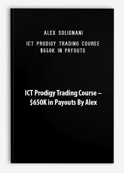 Alex Solignani - ICT Prodigy Trading Course – $650K in Payouts