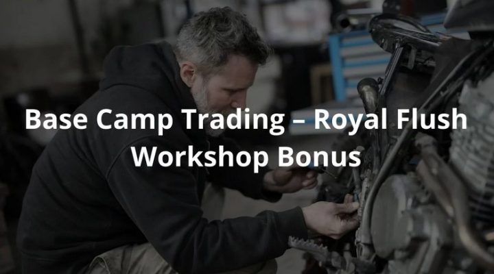 Base Camp Trading – Royal Flush Workshop Bonus