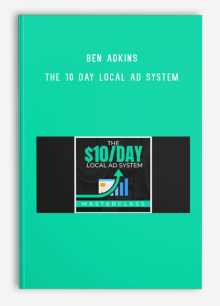 Ben Adkins – The 10 Day Local Ad System