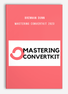 Brennan Dunn – Mastering ConvertKit 2023