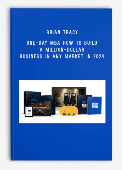 Brian Tracy – One-Day MBA How To Build A Million-Dollar Business In ANY Market in 2024