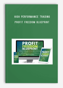 High Performance Trading – Profit Freedom Blueprint