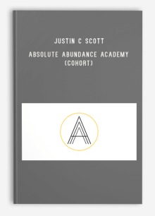 Justin C Scott – Absolute Abundance Academy (Cohort)