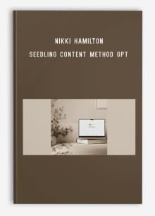 Nikki Hamilton – Seedling Content Method GPT