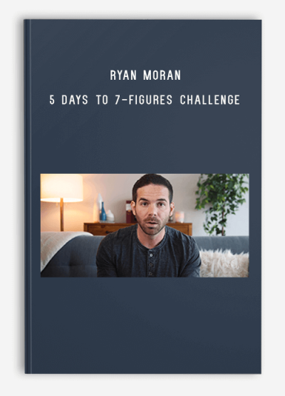 Ryan Moran – 5 Days To 7-Figures Challenge