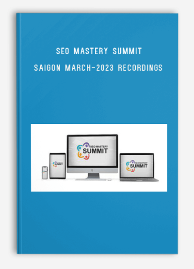 SEO Mastery Summit – Saigon March-2023 Recordings