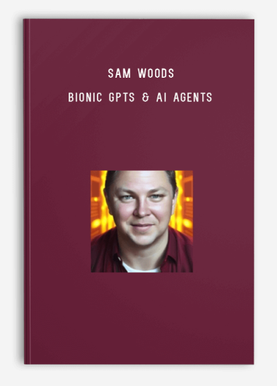 Sam Woods – Bionic GPTs & AI Agents