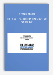 Stefan Georgi – The 3 Day “Attention Hacking” VIP Workshop