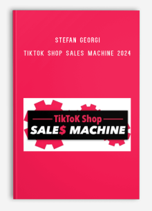 Stefan Georgi – TikTok Shop Sales Machine 2024