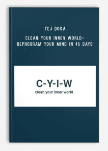 Tej Dosa – Clean Your Inner World- Reprogram Your Mind In 45 Days