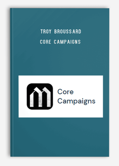 Troy Broussard – Core Campaigns