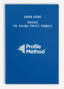 Aaron Korbs - TradAcc – The Volume Profile Formula + Rapid Setups Pack + Futures Masterclass