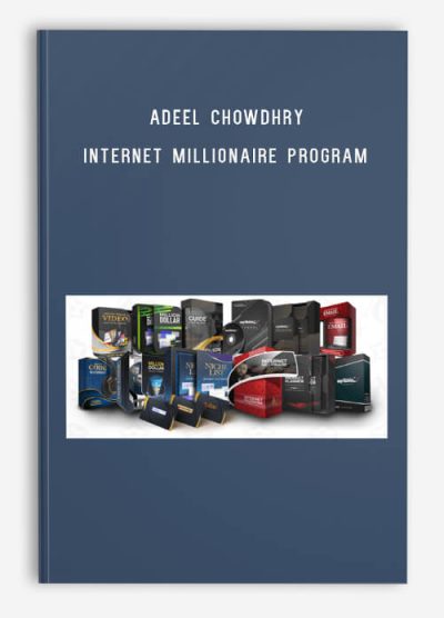 Adeel Chowdhry - Internet Millionaire Program