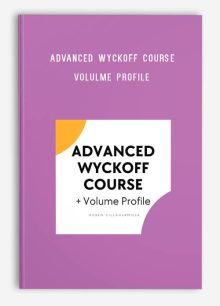 Advanced Wyckoff Course + Volulme Profile