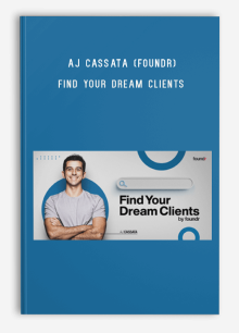 Aj Cassata (Foundr) – Find Your Dream Clients