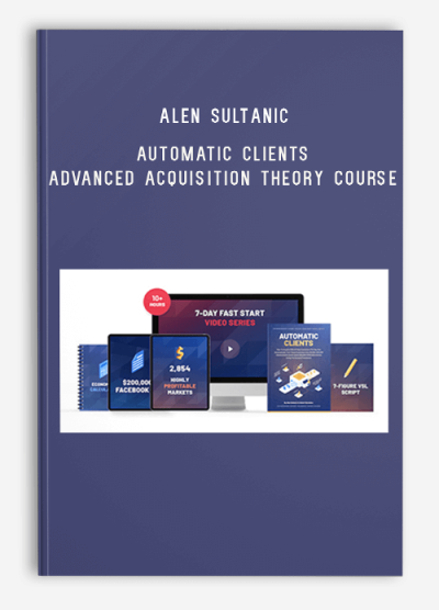 Alen Sultanic - Automatic Clients + Advanced Acquisition Theory Course