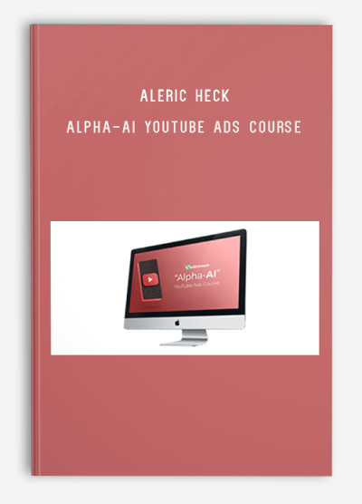 Aleric Heck – Alpha-AI Youtube Ads Course