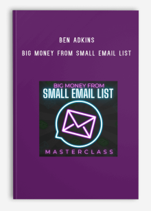 Ben Adkins – Big Money From Small Email List