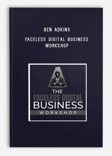 Ben Adkins – Faceless Digital Business Workshop