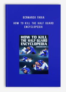 Bernardo Faria - How To Kill The Half Guard Encyclopedia