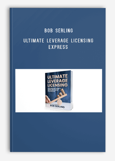 Bob Serling – Ultimate Leverage Licensing Express