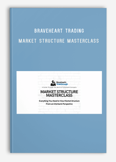 Braveheart Trading – Market Structure Masterclass