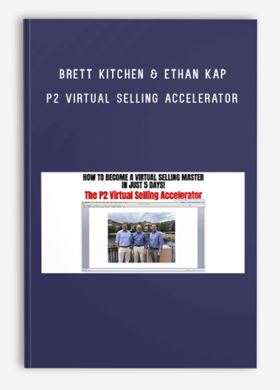 Brett Kitchen & Ethan Kap – P2 Virtual Selling Accelerator