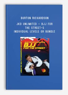 Burton Richardson – JKD Unlimited – BJJ For The Street-5 Individual Levels or Bundle