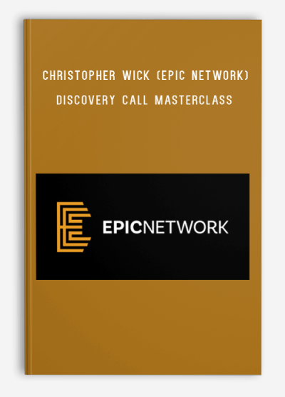 Christopher Wick (Epic Network) – Discovery Call Masterclass