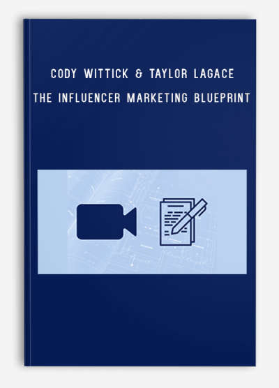 Cody Wittick & Taylor Lagace – The Influencer Marketing Blueprint