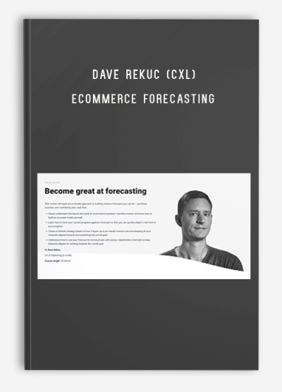 Dave Rekuc (CXL) – Ecommerce Forecasting