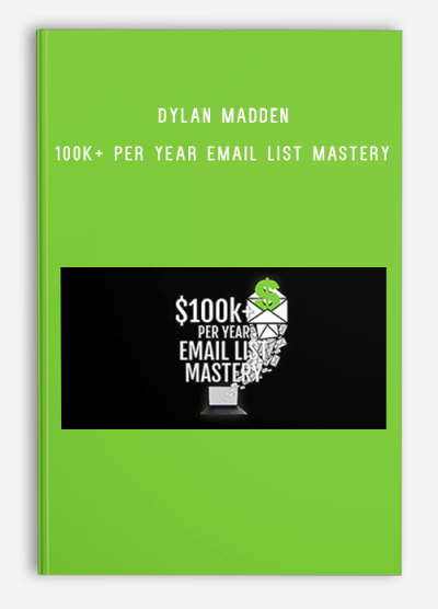 Dylan Madden – 100k+ Per Year Email List Mastery