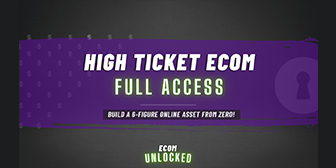 Ecom Unlocked – High Ticket Ecom Full Access