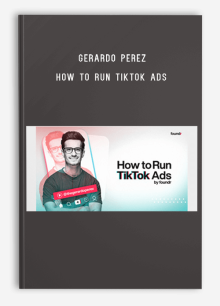 Gerardo Perez – How To Run TikTok Ads